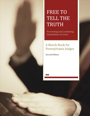 Image for Free to Tell The Truth - Preventing and Combating Intimidation in Court:  A Bench Book for Pennsylvania Judges, Second Edition