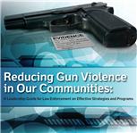 Image for Reducing Gun Violence in Our Communities: A Leadership Guide for Law Enforcement on Effective Strategies and Programs