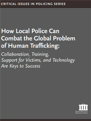 Image for How Local Police Can Combat the Global Problem of Human Trafficking: Collaboration, Training, Support for Victims, and Technology Are Keys to Success