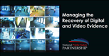 Image for PSP Webinar: Managing the Recovery of Digital and Video Evidence